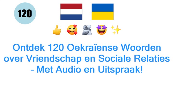 Ontdek 120 Oekraïense Woorden over Vriendschap en Sociale Relaties – Met Audio en Uitspraak!